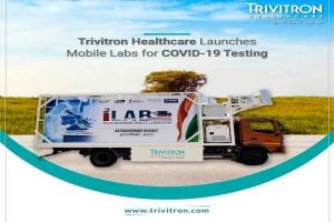 Trivitron Healthcare launches mobile labs for COVID-19 testing to facilitate ease of testing in urban & rural areas