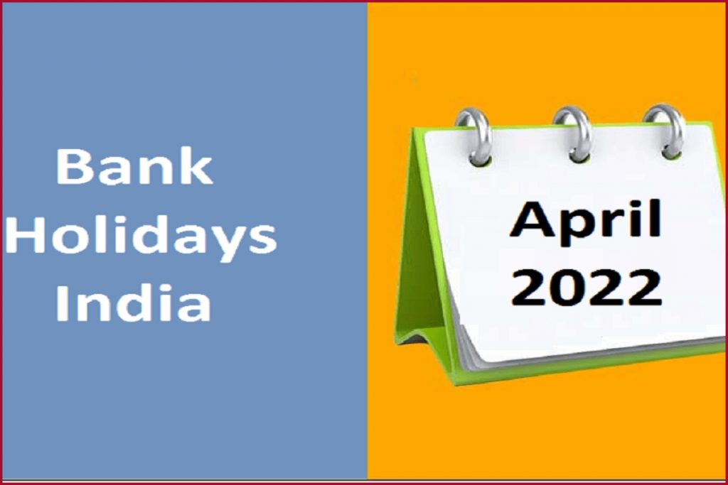 Bank Holiday Banks in India to be closed for 15 days in April 2022