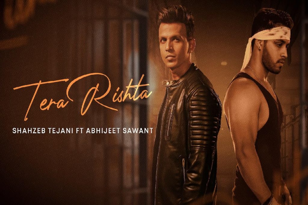 Shahzeb Tejani Features Abhijeet Sawant in the recently released song “Tera Rishta.”