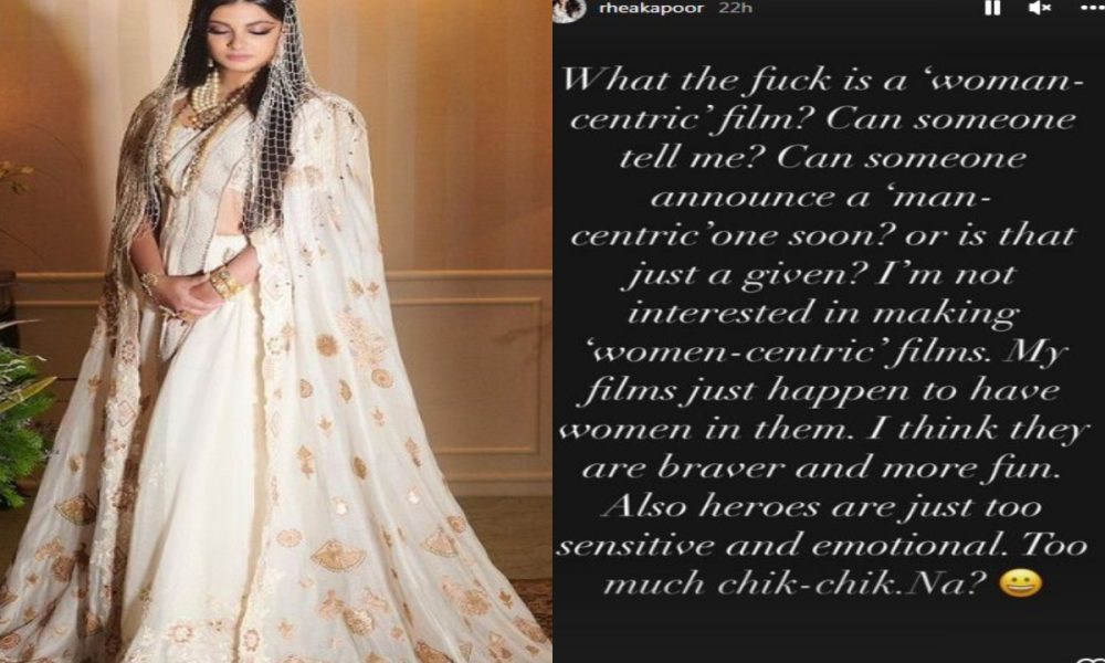 “I’m not interested in making ‘woman-centric’ films,” writes Rhea Kapoor