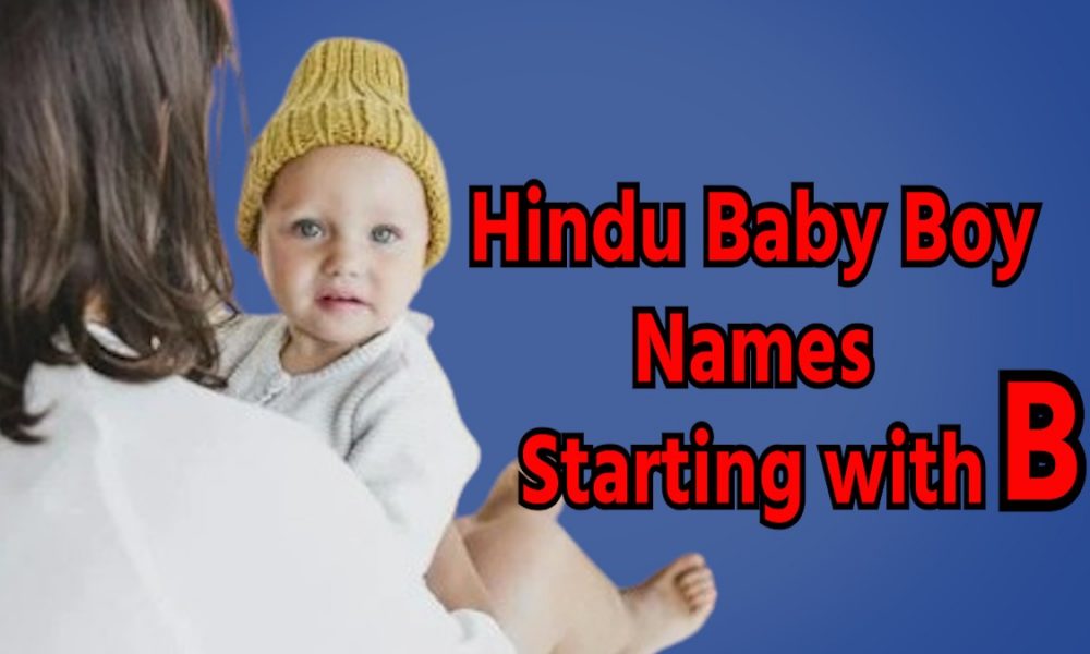 Hindu Baby Boy Names starting with B, updated 2023