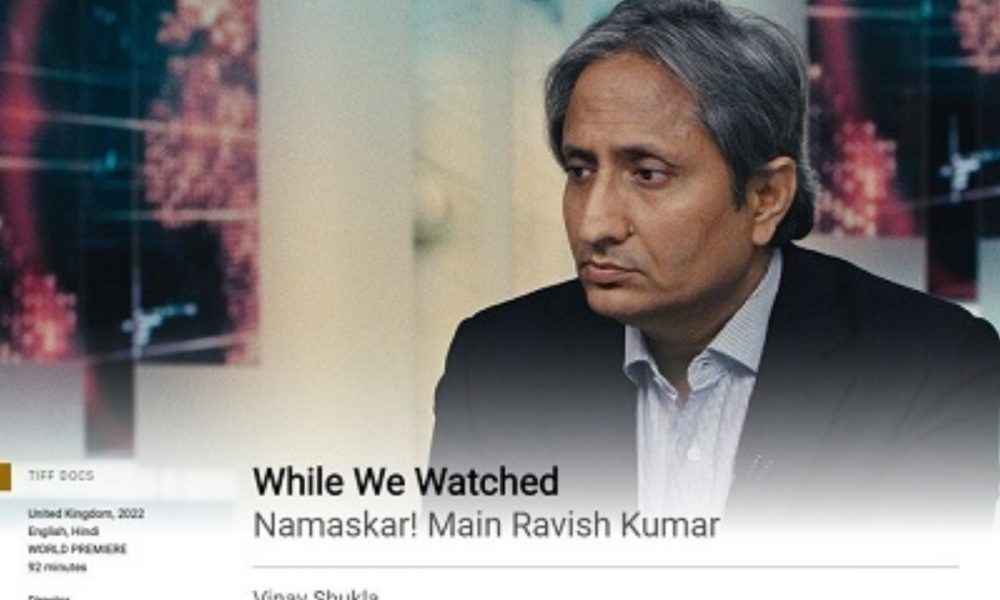 Vinay Shukla’s ‘While We Watched’ featuring Ravish Kumar receives world premiere in TIFF Docs