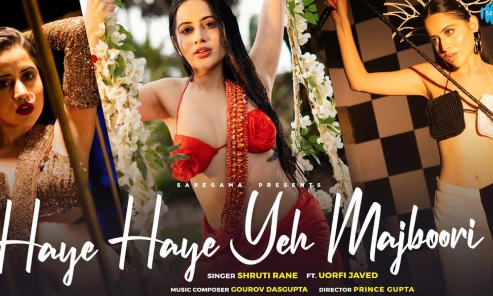 Legal action initiated against Uorfi Javed for wearing ‘sexually explicit’ dress in ‘Haye Haye Yeh Majboori’ song