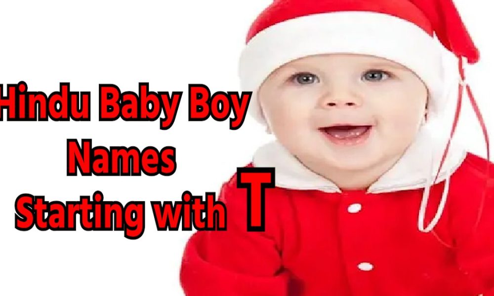 Hindu Baby boy names starting with T, updated 2023