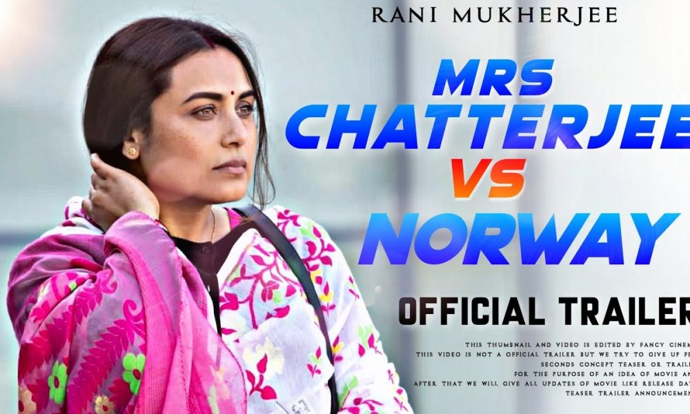 Mrs. Chatterjee Vs Norway: A Heartfelt Real Life Story of an Indian Mother