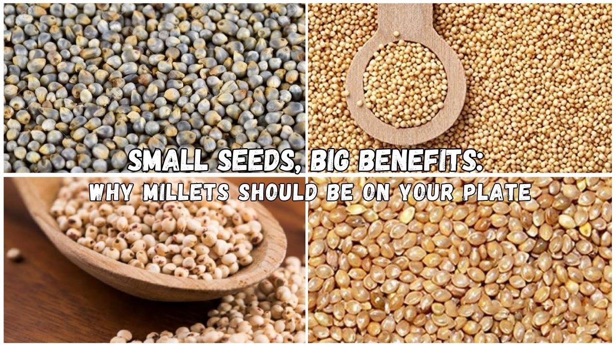 Small seeds, big benefits: Why millets should be on your plate