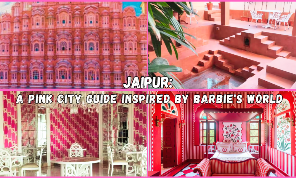 Jaipur: A pink city guide inspired by Barbie’s World