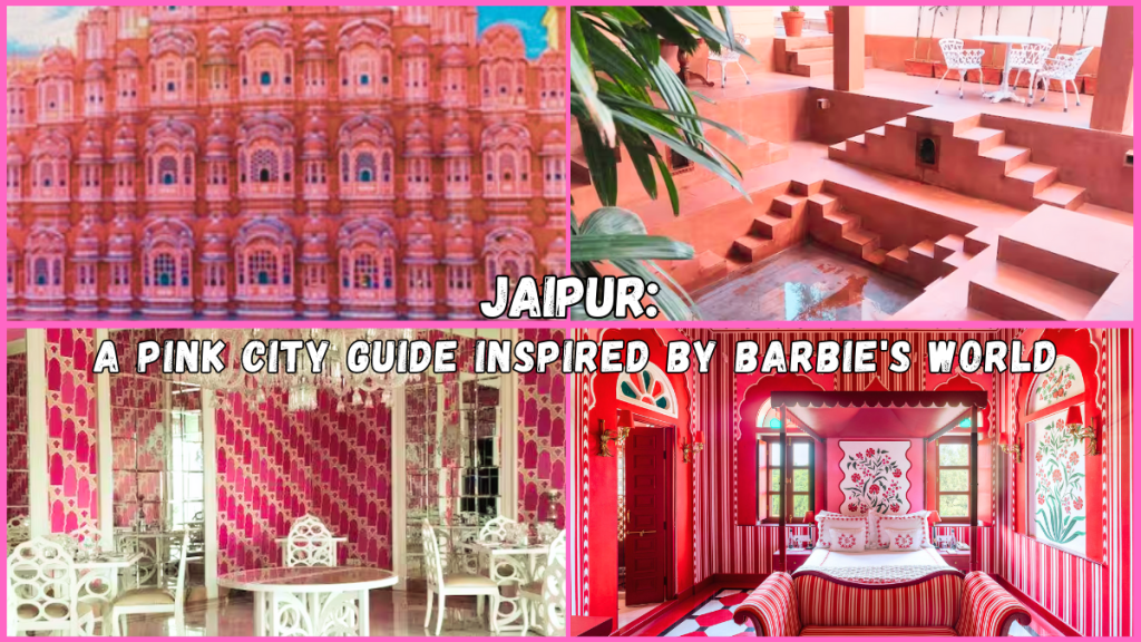 Jaipur: A pink city guide inspired by Barbie's World