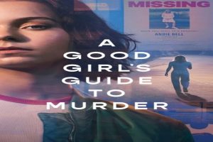 A Good Girl’s Guide to Murder OTT Release Date: When and Where to watch this Award-Winning Murder Mystery