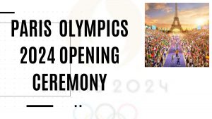 Paris Olympics 2024 Opening Ceremony- Livestreaming in India and Other Details…