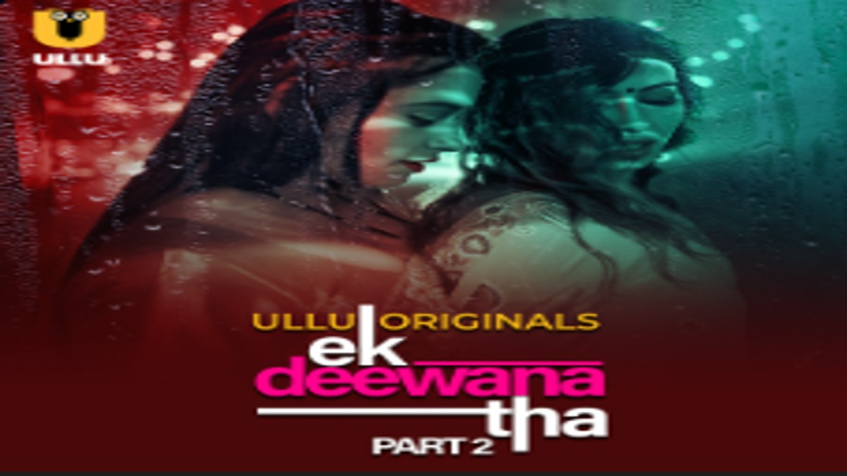 Ek Deewana Tha Part 2 OTT Release Date: Here’s when the Sequel of the Bold & Romantic Drama streams online