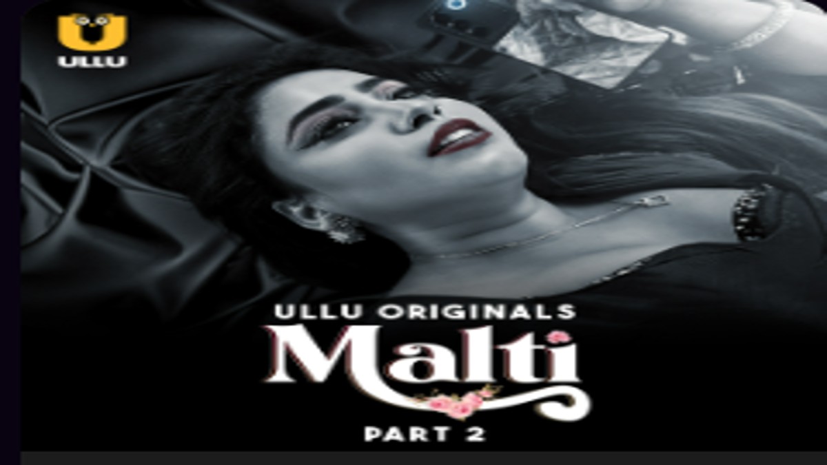 Malti Part 2 OTT Release on ULLU: The Raunchy Drama is back with another exciting tale streaming from..