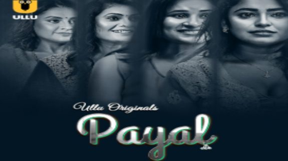 Payal OTT Release: Explore another bold & exciting drama in the ULLU App