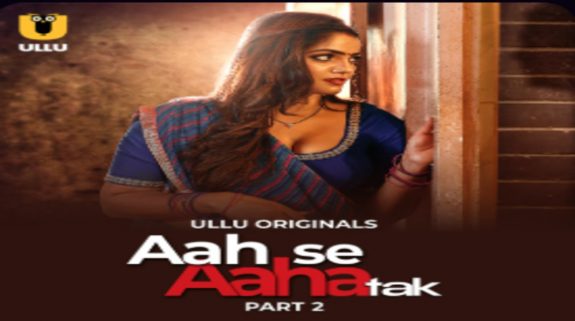 Ullu’s Aah se Aha Tak Part-2 OTT Release: The second part of the bold drama will premiere on this date