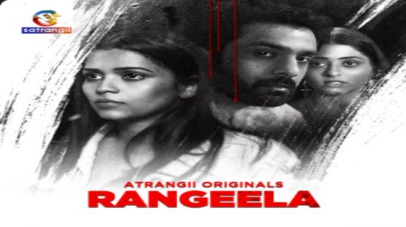 Rangeela OTT Release on Atrangi: The Adult & Bold Drama is all set to Premiere on this date